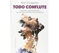 Todo confluye. Espíritu y espiritualidad en los movimientos altermundistas (A los cuatro vientos)