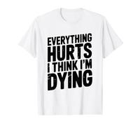Todo Duele Creo Que me Estoy Muriendo Declaración humorística Camiseta gráfica económica, Hombre, Blanco, L