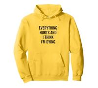Todo duele y creo que estoy muriendo gracioso Sudadera con Capucha