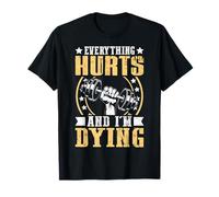 Todo Duele y me muero Camiseta
