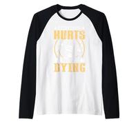 Todo Duele y me muero Camiseta Manga Raglan