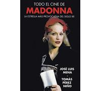 TODO EL CINE DE MADONNA: LA ESTRELLA MÁS PROVOCATIVA DEL SIGLO XX (SIN COLECCION)