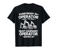 Todo el Mundo es un Operador hasta Que el Verdadero diseño del Operador Camiseta gráfica económica