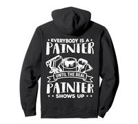 Todo el Mundo es un Pintor hasta Que aparece un Verdadero Pintor Sudadera con Capucha