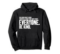 Todo el Mundo está pasando por Algo, sé Amable, sé Amable Sudadera con Capucha