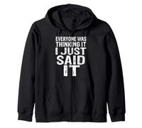 Todo el Mundo Estaba Pensando en eso. Acabo de decirlo. Sudadera con Capucha