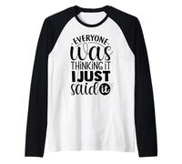Todo el Mundo Estaba Pensando Que lo Acabo de Decir Camiseta Manga Raglan