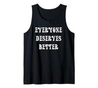 Todo el Mundo Merece Algo Mejor Camiseta sin Mangas