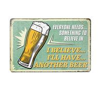 Todo el mundo necesita algo en lo que creer. "Creo que tomaré otra cerveza", cartel de hojalata vintage con personalidad, decoración de pared de 20 x 30 cm.