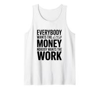 Todo el Mundo Quiere el Dinero Nadie Quiere el Trabajo Cita Camiseta sin Mangas