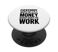 Todo el Mundo Quiere el Dinero Nadie Quiere el Trabajo Cita PopSockets PopGrip Adhesivo