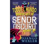 Todo El Mundo Quiere Ser El Señor Oscuro Menos Yo