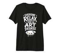 Todo el Mundo se relaja Tengo un título de Arte Divertido Artista Camiseta Premium