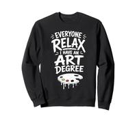 Todo el Mundo se relaja Tengo un título de Arte Divertido Artista Sudadera