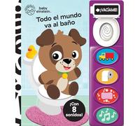 TODO EL MUNDO VA AL BAÑO BABY EINSTEIN (LITTLE SOUND BOOK)
