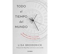 Todo el tiempo del mundo: Aprende a influir en el tiempo para que nunca más te falten horas (Autoconocimiento)