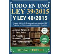 Todo en Uno Ley 39/2015 y Ley 40/2015: Repaso Teórico, 10 Simulacros Cronometrados y 500 Preguntas con Respuestas Explicadas para Opositores