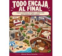 Todo encaja al final: 72 casos cotidianos de lógica, misterio y deducción para resolver pista a pista (Misterios cotidianos)