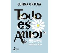 Todo es amor: Reflexiones para tu corazón y alma (DESARROLLO PERSONAL)