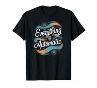 Todo es automático | Inspirador, edificante, relajante Camiseta