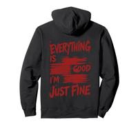 Todo es Bueno Im Just Fine Sarcasmo Humor Cita Sudadera con Capucha