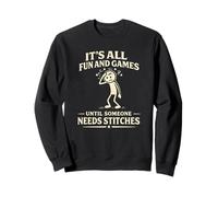 Todo es diversión y Juegos hasta Que Alguien Necesita Puntos de sutura Sudadera