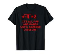 Todo Es Diversión Y Juegos hasta Que Alguien Pierde Un I Camiseta