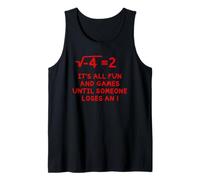 Todo Es Diversión Y Juegos hasta Que Alguien Pierde Un I Camiseta sin Mangas