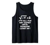 Todo Es Diversión Y Juegos hasta Que Alguien Pierde Un I Camiseta sin Mangas