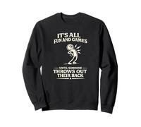Todo es diversión y Juegos hasta Que Alguien Tira su Espalda Sudadera