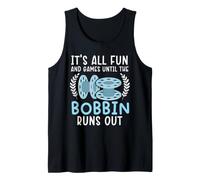 Todo es diversión y Juegos hasta Que se Acaba la Bobina Camiseta sin Mangas