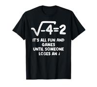Todo es divertido y juegos hasta que alguien pierde una matemática divertida Camiseta