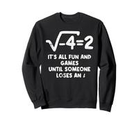 Todo es divertido y juegos hasta que alguien pierde una matemática divertida Sudadera