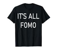 Todo es FOMO Miedo a perderse Camiseta
