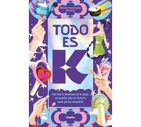 Todo es K: De los k-dramas al k-pop: el sueño de un futuro que ya es nuestro (Ocio, entretenimiento y viajes)
