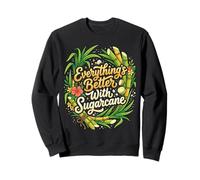 Todo es Mejor con caña de azúcar Sudadera