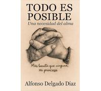 TODO ES POSIBLE: Una necesidad del alma