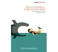 Todo Es Terrible Pero Yo Estoy Bien