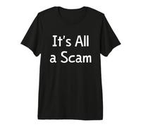Todo es una estafa Camiseta Premium
