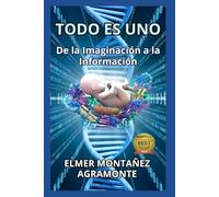 TODO ES UNO: De la Imaginación a la Información