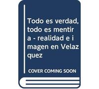 Todo es verdad, todo es mentira: Realidad e Imagen en Velázquez (Post)