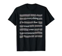 Todo está Bien, confía en el Humor de tu Gobierno para Adultos Camiseta