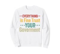 Todo está Bien confía en tu Gobierno política Sarcasmo Sudadera