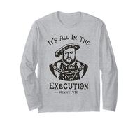 Todo está en la ejecución - Henry VIII Tudor King Funny Meme Manga Larga