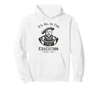 Todo está en la ejecución - Henry VIII Tudor King Funny Meme Sudadera con Capucha