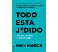 Todo está jodido: Un libro sobre la esperanza*