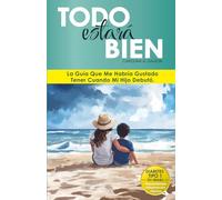 TODO estará BIEN: La guía que me habría gustado tener cuando mi hijo debutó (Diabetes tipo 1)
