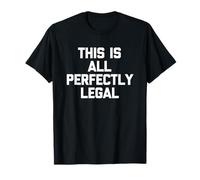 Todo Esto es Perfectamente Legal - Novedad sarcástica Divertida Camiseta
