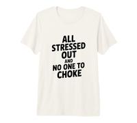 Todo Estresado y Nadie Que ahogue el Humor Camiseta Premium