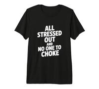 Todo Estresado y Nadie Que ahogue el Humor Camiseta Premium